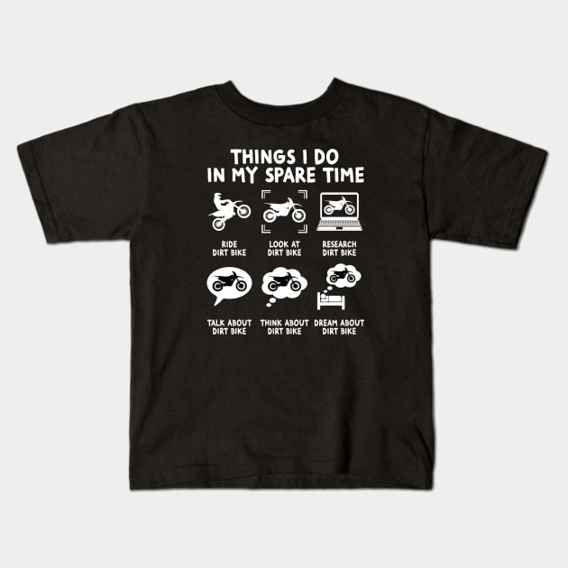 Things I Do In My Spare Time Ride Dirt Bikes Funny Motocross Kids T-Shirt by Wakzs3Arts